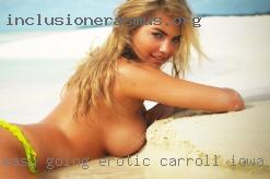 Easy Carroll, Iowa going, erotic,  sensual, tactile.
